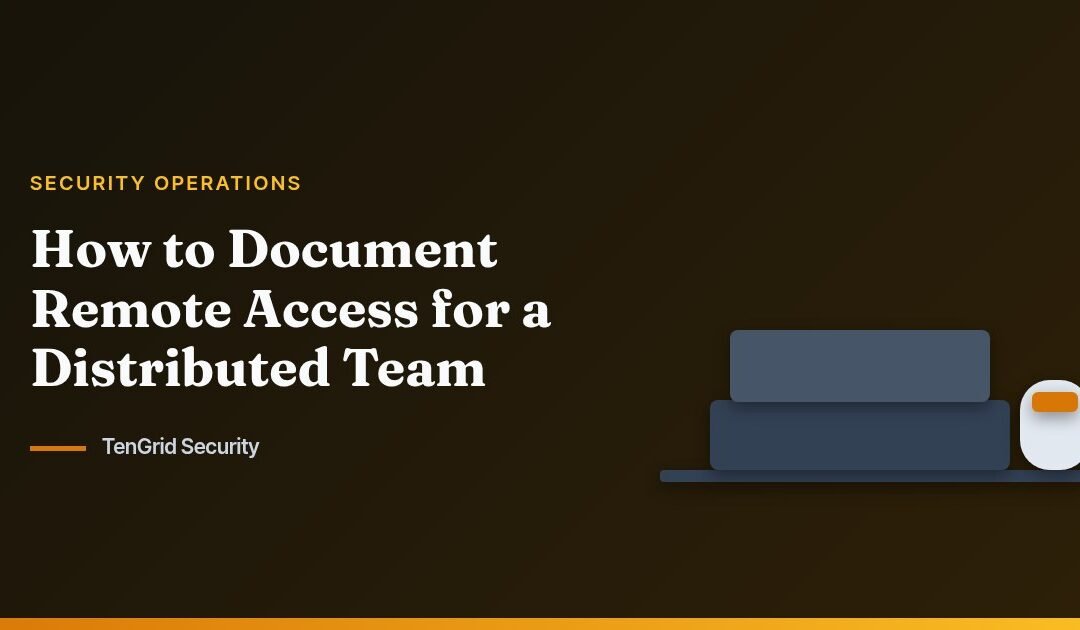 How to Document Remote Access for a Distributed Team