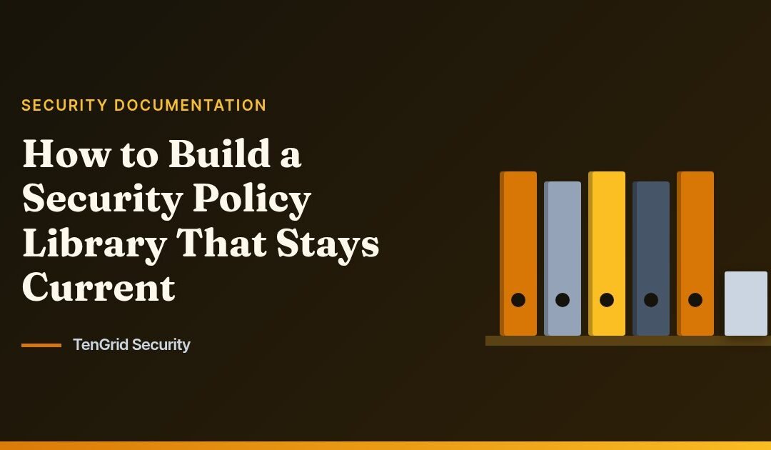 How to Build a Security Policy Library That Stays Current