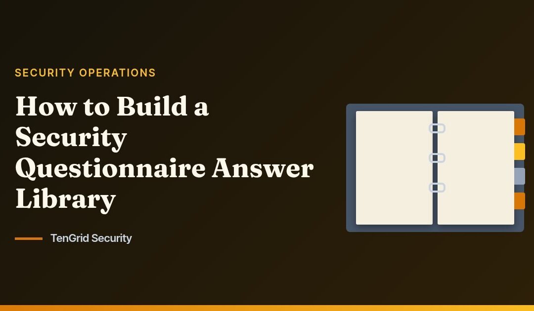How to Build a Security Questionnaire Answer Library